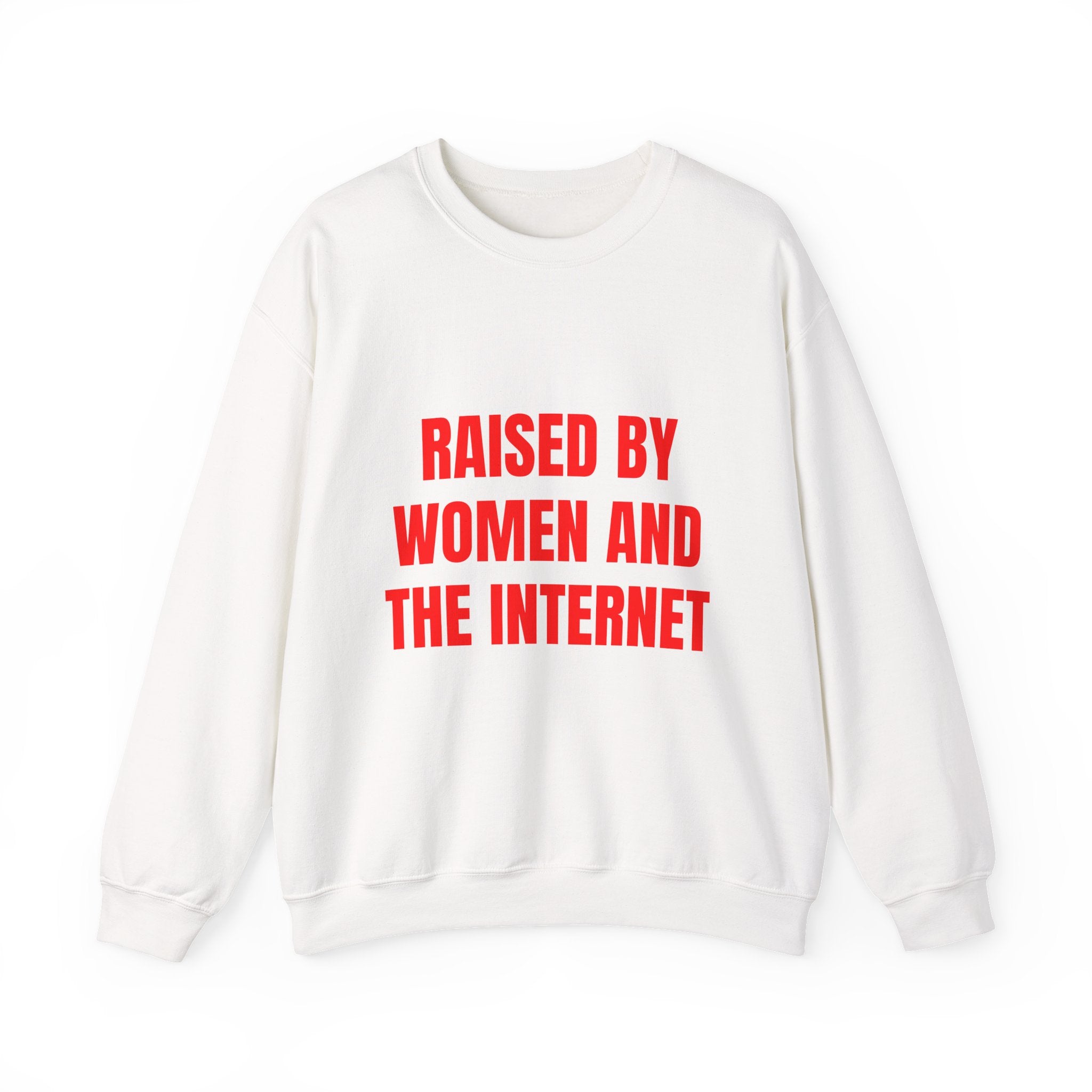 RAISED BY WOMEN AND THE INTERNET