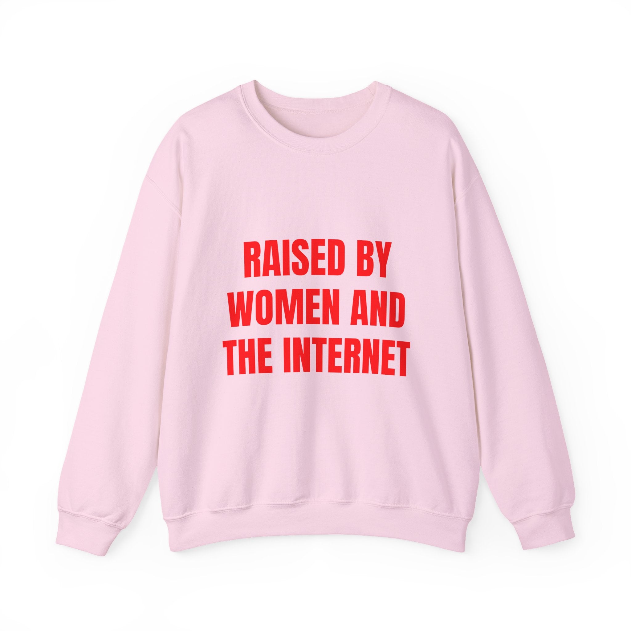 RAISED BY WOMEN AND THE INTERNET